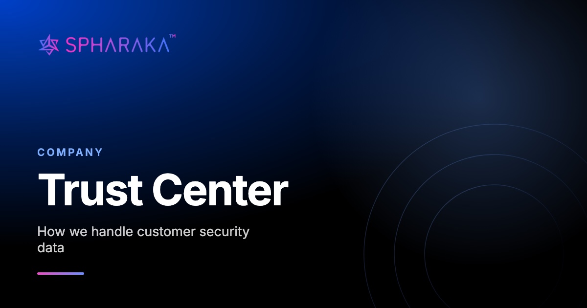 Spharaka Networks Trust Center, where the SOC 2 position and the sub-processor list are published